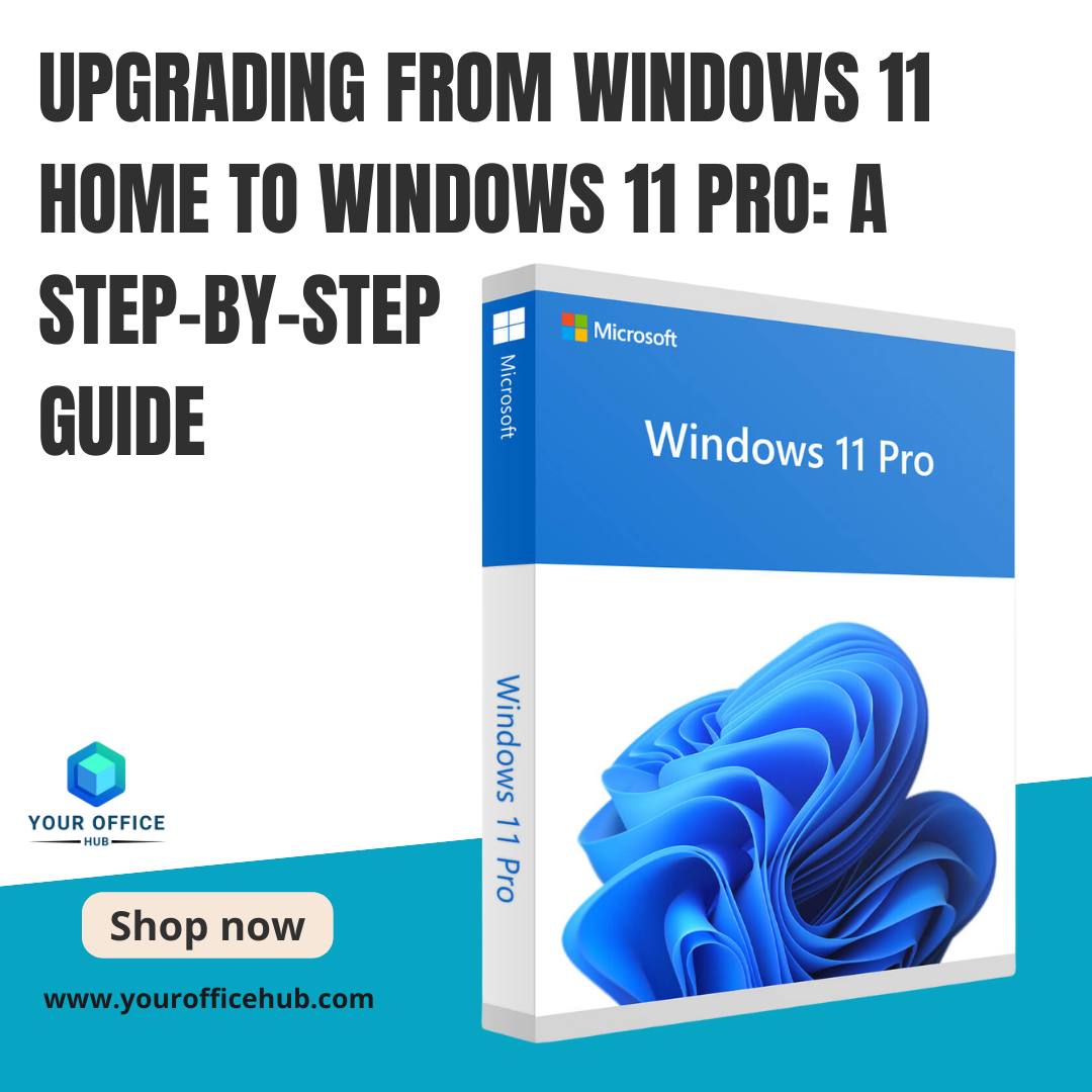 Upgrading from Windows 11 Home to Windows 11 Pro: A Step-by-Step Guide