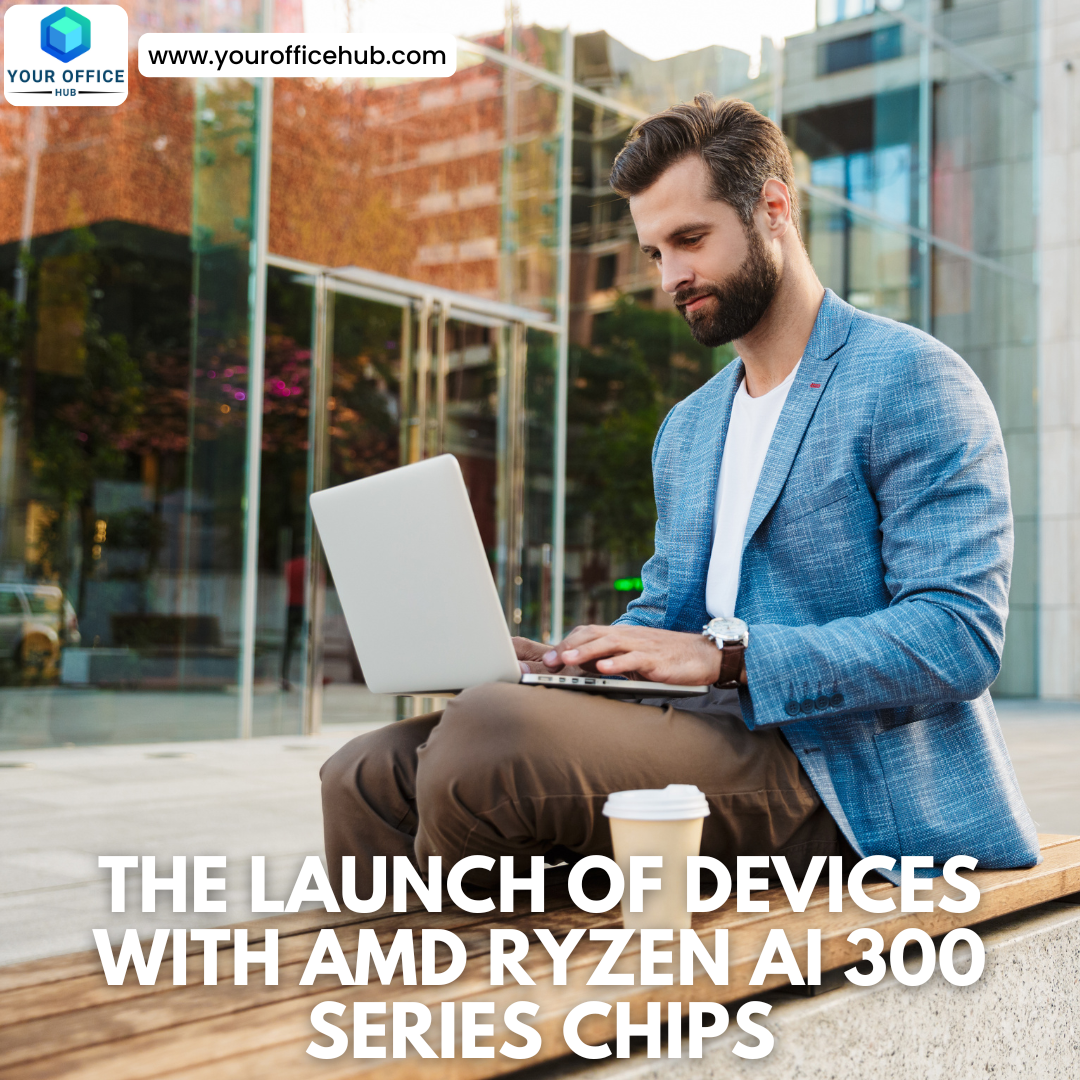 The Launch of Devices with AMD Ryzen AI 300 Series Chips
