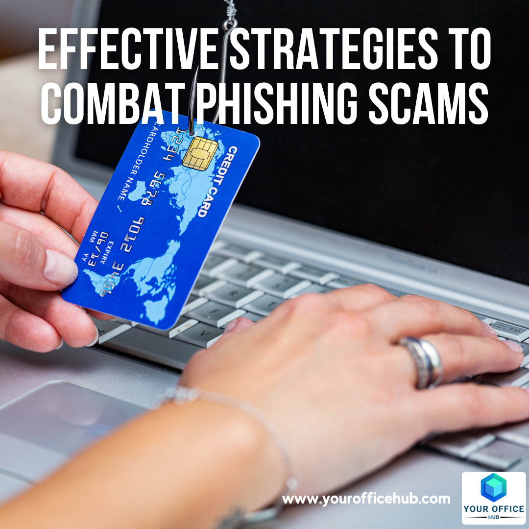 Safeguarding Your Business: Effective Strategies to Combat Phishing Scams