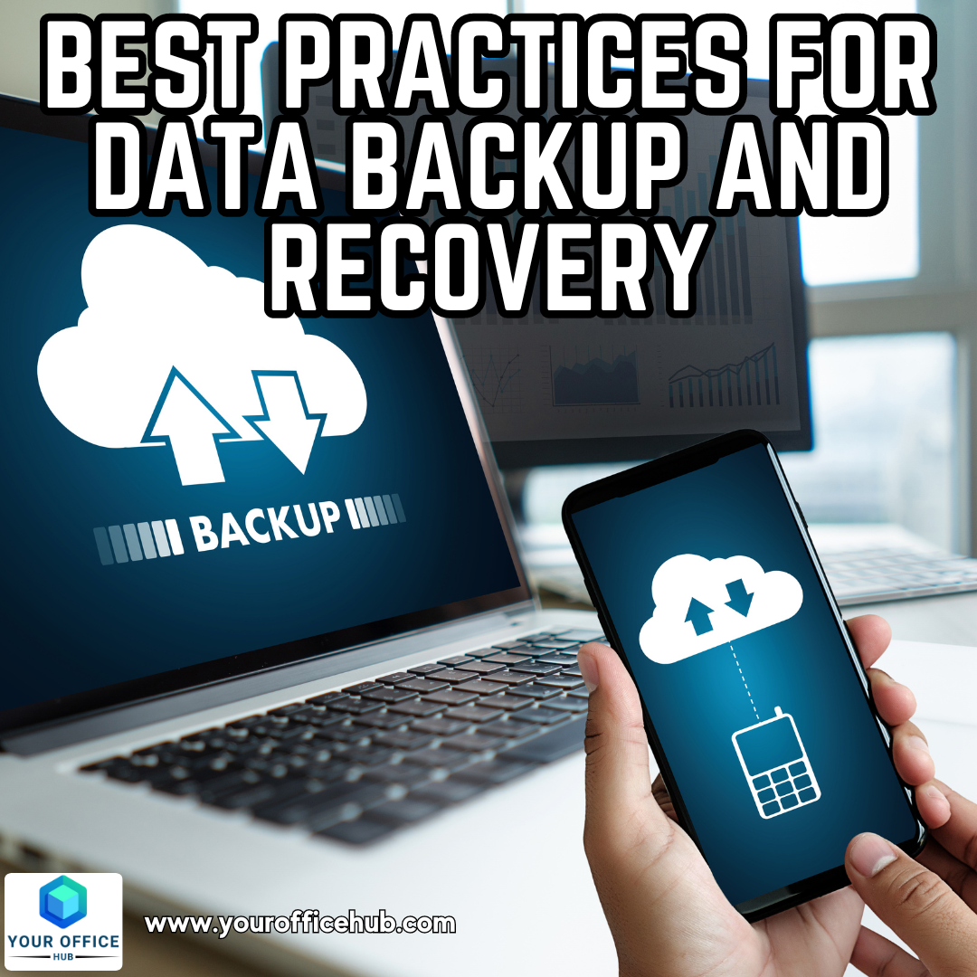 Best Practices for Data Backup and Recovery: Safeguarding Your Digital Assets