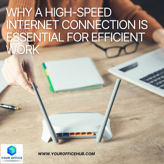 Why a High-Speed Internet Connection is Essential for Efficient Work