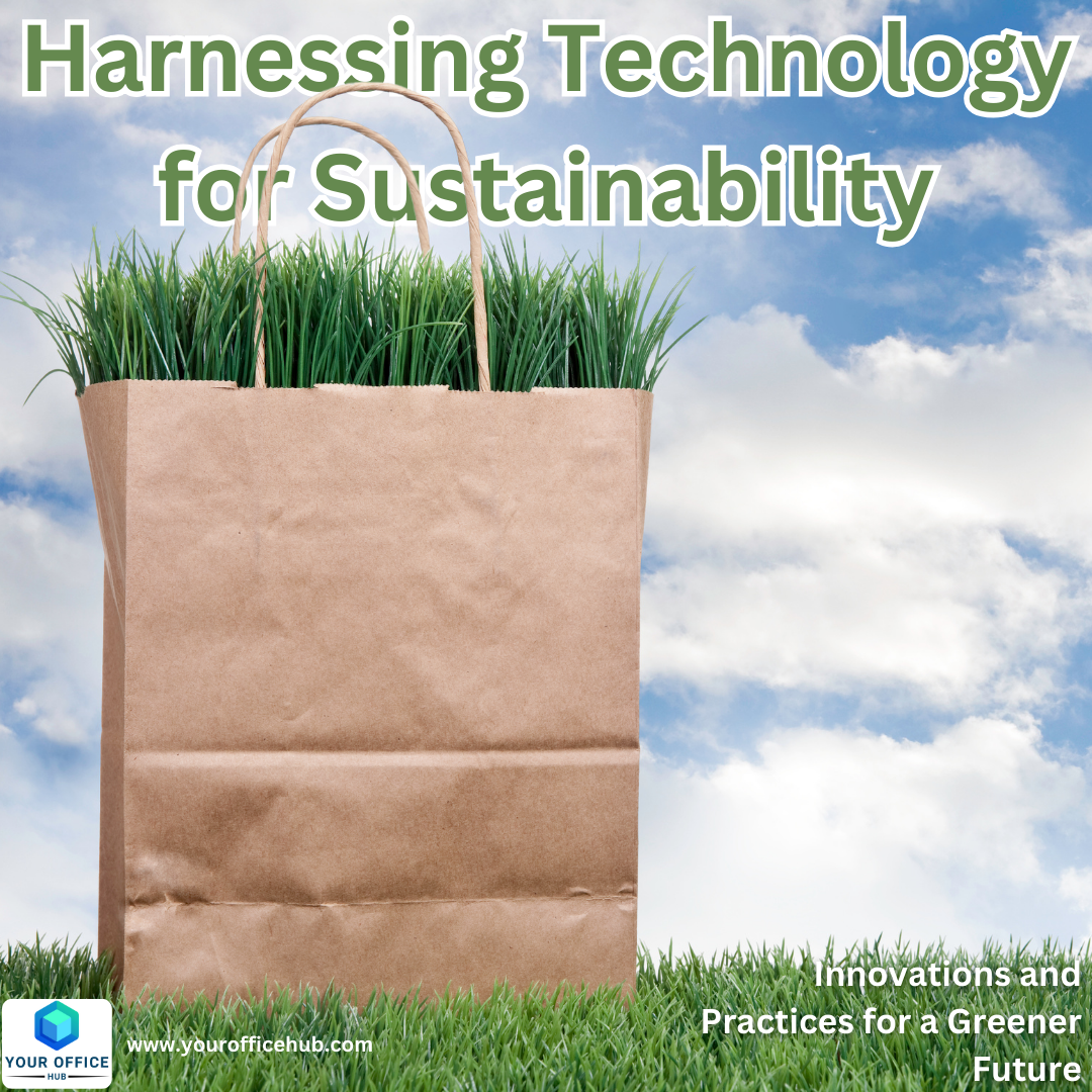 Harnessing Technology for Sustainability: Innovations and Practices for a Greener Future